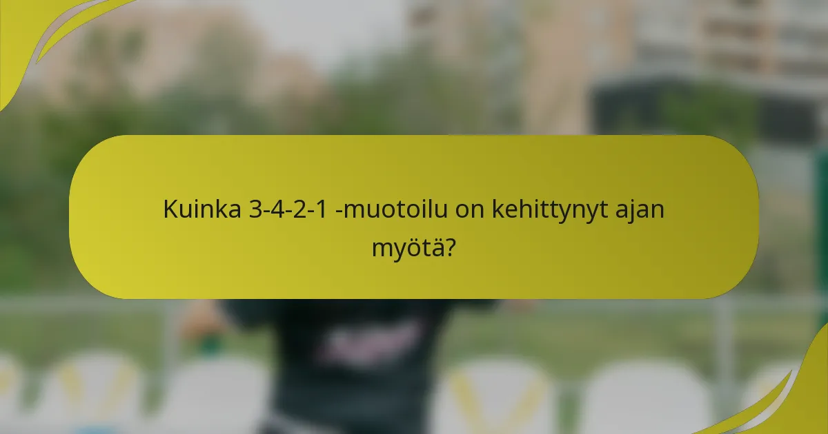 Kuinka 3-4-2-1 -muotoilu on kehittynyt ajan myötä?