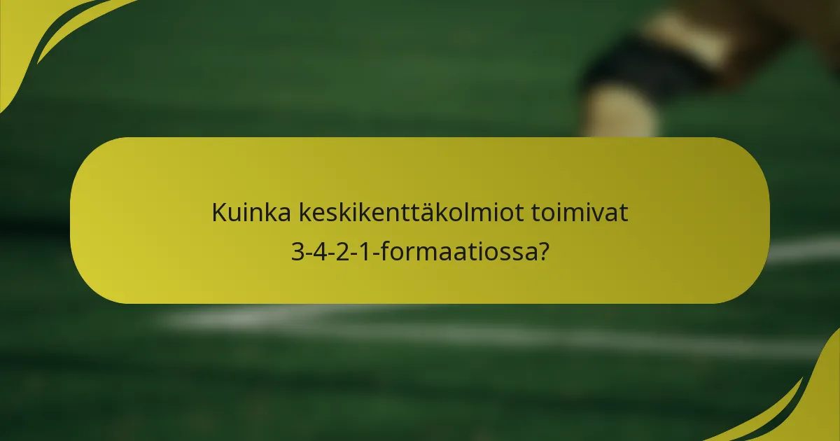 Kuinka keskikenttäkolmiot toimivat 3-4-2-1-formaatiossa?