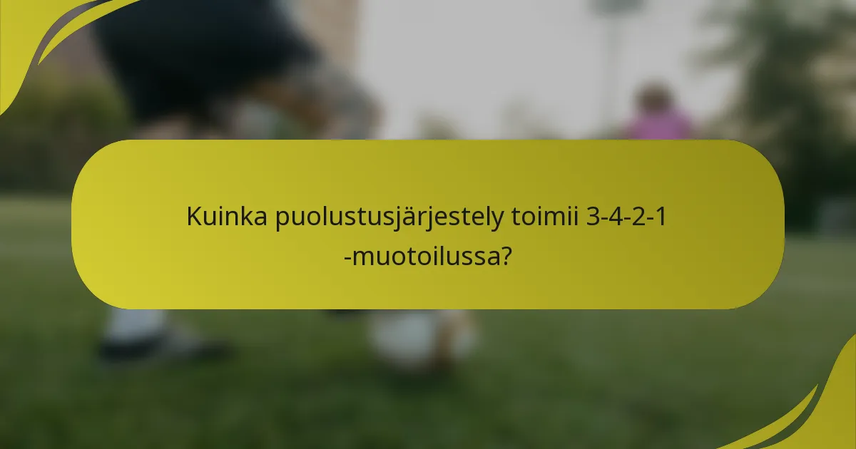 Kuinka puolustusjärjestely toimii 3-4-2-1 -muotoilussa?