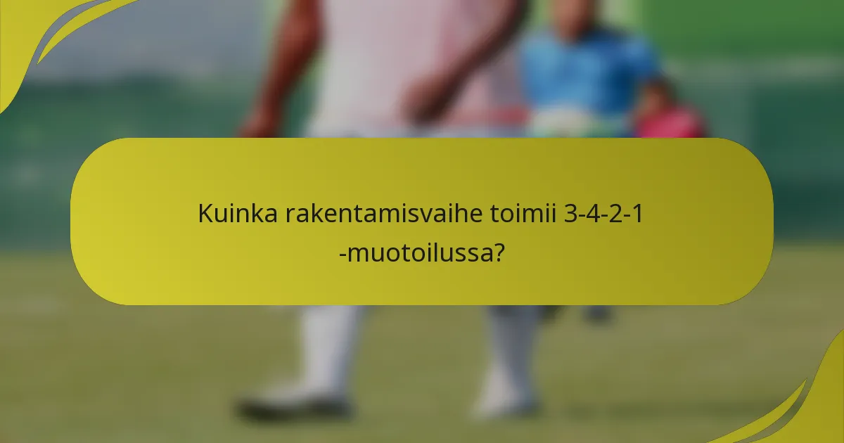Kuinka rakentamisvaihe toimii 3-4-2-1 -muotoilussa?