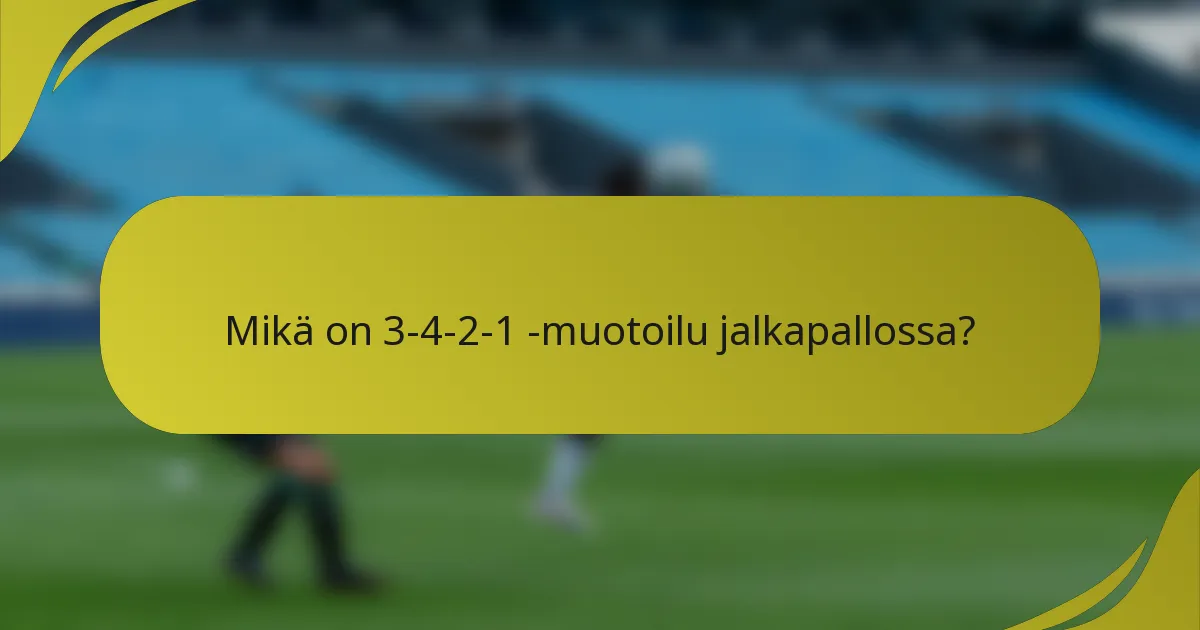 Mikä on 3-4-2-1 -muotoilu jalkapallossa?